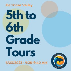 Hermosa Valley 5th to 6th Grade Tours - 6/20/2023 from 9:20-9:40 AM